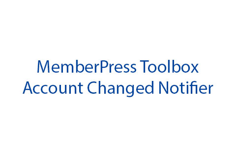 WordPress plugin MemberPress Toolbox Account Changed Notifier