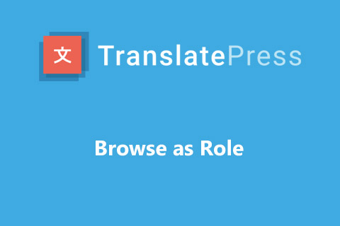 WordPress plugin TranslatePress Browse as Role